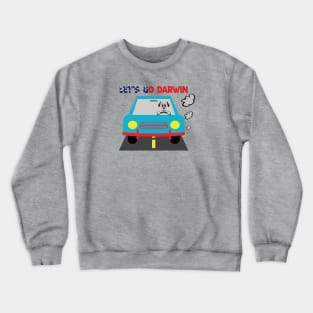 Let's Go Darwin.. Crewneck Sweatshirt